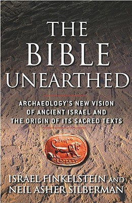 The Bible Unearthed: Archaeology's New Vision of Ancient Israel and the Origin of Its Sacred Texts Israel Finkelstein and Neil Asher Silberman In this groundbreaking work that sets apart fact and legend, authors Finkelstein and Silberman use significant a