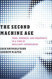 The Second Machine Age: Work, Progress, and Prosperity in a Time of Brilliant Technologies Erik Brynjolfsson and Andrew McAfee A revolution is under way. In recent years, Google's autonomous cars have logged thousands of miles on American highways and IBM