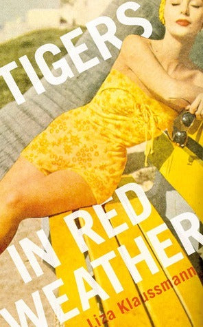 Tigers in Red Weather Liza Klaussmann Nick and her cousin, Helena, have grown up sharing sultry summer heat, sunbleached boat docks, and midnight gin parties on Martha's Vineyard in a glorious old family estate known as Tiger House. In the days following