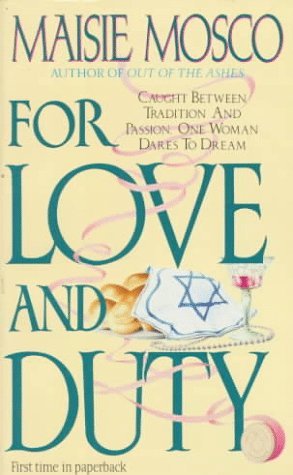 For Love and Duty Maisie Mosco When her mother dies in the late 1930's, Bella gives up Oxford to provide for her younger brother and sister. Bella transforms their family-owned clothing store into a high-fashion international business, but happiness doesn