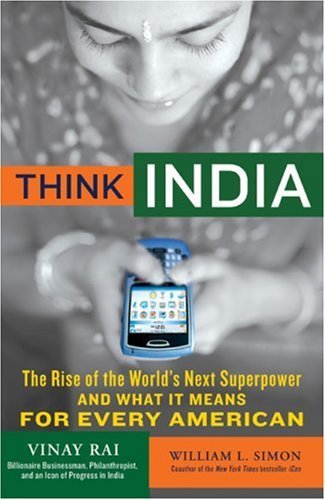 Think India: The Rise of the World's Next Superpower and What It Means for Every American