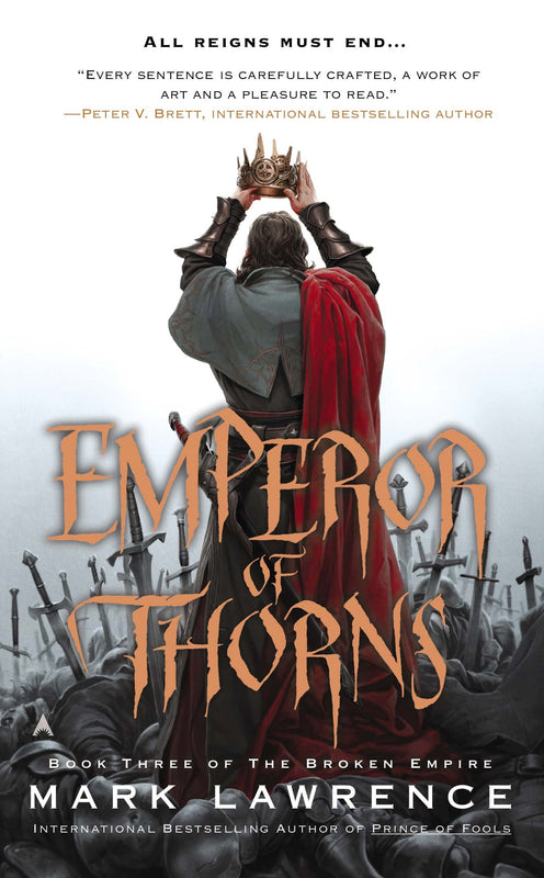 Emperor of Thorns (The Broken Emperor #3) Mark Lawrence King Jorg Ancrath is twenty now—and king of seven nations. His goal—revenge against his father—has not yet been realized, and the demons that haunt him have only grown stronger. Yet no matter how tor