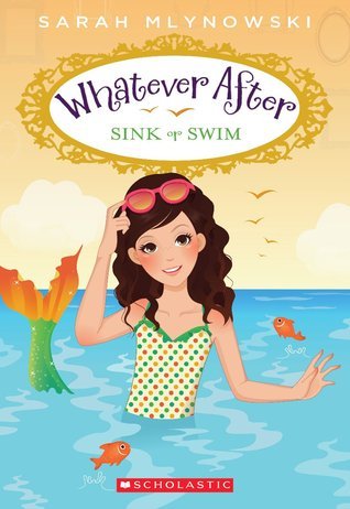 Sink or Swim (Whatever After #3) Sarah Mlynowski Once again my brother and I are in hot water . . . We weren't planning to mess up the fairy tales. The first two times we did it by accident. But when our magic mirror pulls us into the story of the Little