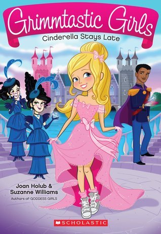 Cinderella Stays Late (Grimmtastic Girls #1)