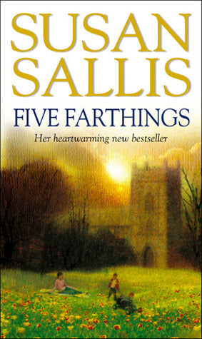 Five Farthings Susan Sallis Jess Tavener would have said that life with her husband and small daughter was happy and settled. But soon Jess began to realize that her family and friends had secrets which, as they were gradually revealed, affected the found
