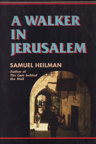 A Walker in Jerusalem Samuel Heilman Discusses the history of Jerusalem, explores each section of the city, and describes Jerusalem's importance to the Jews, Arabs, Moslems, and Christians June 1, 1995 by The Jewish Publication Society