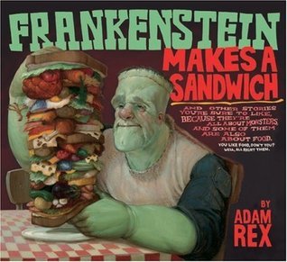 Frankenstein Makes a Sandwich Adam Rex You think you've got problems? Dracula, Wolfman, Bigfoot--now they have problems.Monster-sized.You try to address Dracula's hygiene issues. And don't even get me started on the Phantom of the Opera.Really, just read