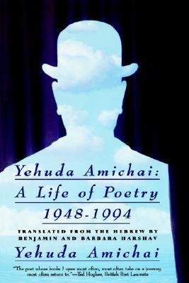 Yehuda Amichai: A Life of Poetry 1948 - 1994