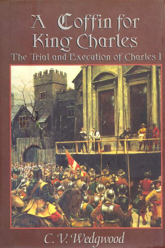 A Coffin for King Charles: The Trial and Execution of Charles I (The Great Rebellion #3)
