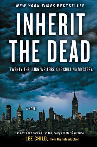 Inherit the Dead Jonathan Santlofer This New York Times and USA Today bestseller, now in paperback, is a collaboration between twenty bestselling mystery novelists who have joined forces to create a spellbinding story of love, betrayal, and intrigue."Read