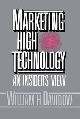 Marketing High Technology: An Insider's View William H Davidow Marketing is civilized warfare. And as high-tech products become increasingly standardized -- practically identical, from the customer's point of view -- it is marketing that spells life or de