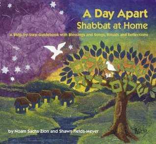 A Day Apart: Shabbat at Home: A Step-by-Step Guidebook with Blessings and Songs, Rituals and Reflections