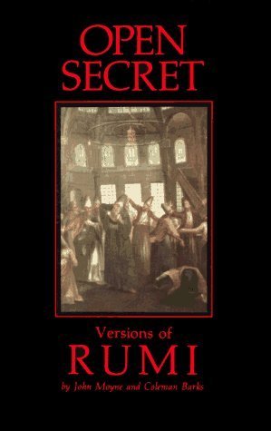 Open Secret: Versions of Rumi Rumi Jelaluddin Rumi (1207-1273) is considered by most to be the greatest of the Sufi mystical poets and one of the most highly regarded saints from any tradition. January 1, 1983 by Threshold Books