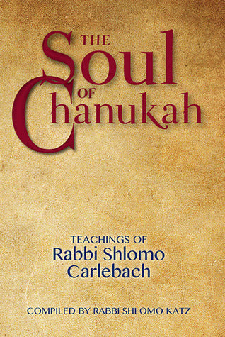 The Soul of Chanukah: Teachings of Rabbi Shlomo Carlebach