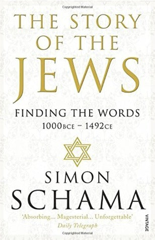 The Story of the Jews: Finding the Words, 1000 BCE – 1492 CE (The Story of the Jews #1)