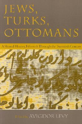 Jews, Turks, and Ottomans: A Shared History, Fifteenth Through the Twentieth Century