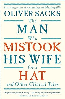 The Man Who Mistook His Wife for a Hat and Other Clinical Tales