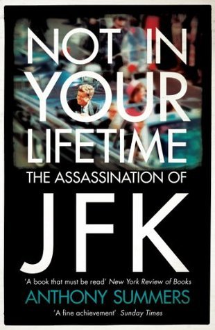Not In Your Lifetime: The Assassination of JFK