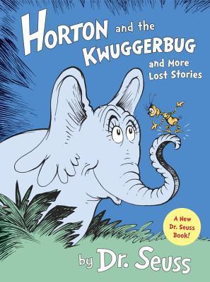 Horton and the Kwuggerbug and More Lost Stories (Horton the Elephant)