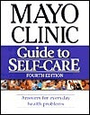 Mayo Clinic Guide to Self-Care: Answers for Everyday Health Problems Philip T Hagen Completely revised and updated to contain the latest health information, an in-depth and indispensable guide addresses more than 150 common medical conditions and health i