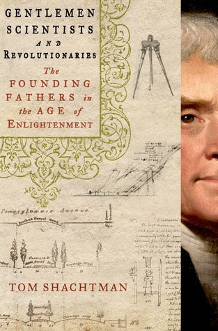 Gentlemen Scientists and Revolutionaries: The Founding Fathers in the Age of Enlightenment