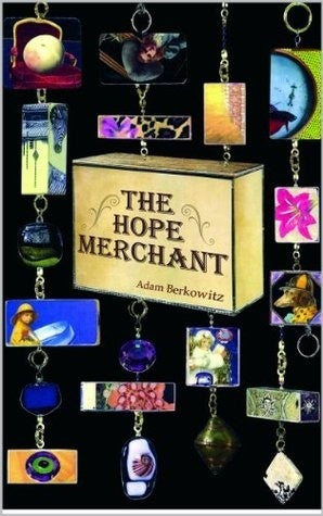 The Hope Merchant Adam Berkowitz If you could rekindle the lost hopes and dreams in just one person's life,who would that person be?The Hope Merchant is a magical tale that takes place on a small dairy farm,in an odd shop down a neglected alley, in a psyc