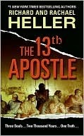 The 13th Apostle Richard and Rachael Heller In the ruins of a medieval monastery, the diary of a 12th-century monk has been uncovered . . . and the murders have already begun. It is rumored the monk's writings offer clues to the whereabouts of a scroll da