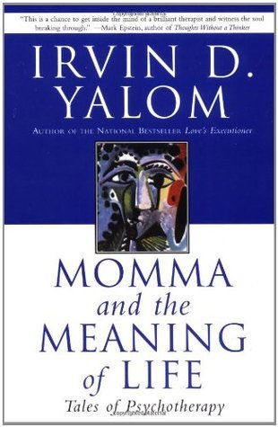 Momma and the Meaning of Life: Tales of Psychotherapy Irvin D Yalom Bestselling author of Love's Executioner and The Gift of Therapy, psychotherapist Irvin D. Yalom probes further into the mysteries of the therapeutic encounter in this entertaining and th