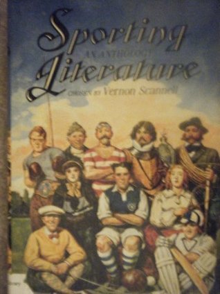 Sporting Literature: An Anthology Chosen by Vernon Scannell 1987, British hardcover edition, Oxford University Press, London, UK. 354 pages. A beautifully printed, superb volume, written by British writers, who hunting / fishing / horse racing / golf / cl