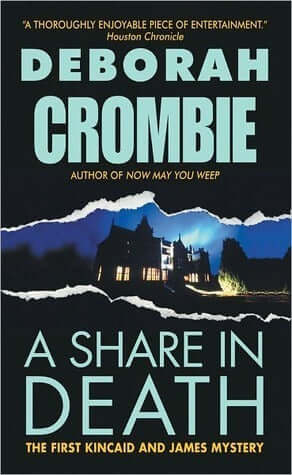 A Share in Death (Duncan Kincaid & Gemma James #1) Deborah Crombie A week's holiday in a luxurious Yorkshire time-share is just what Scotland Yard's Superintendent Duncan Kincaid needs. But the discovery of a body floating in the whirlpool bath ends Kinca