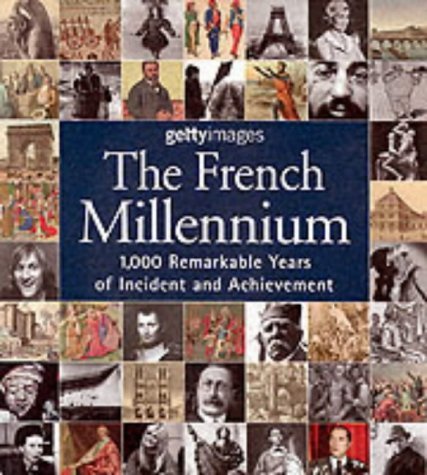 French Millennium: 1000 Remarkable Years Of Incident And Achievement