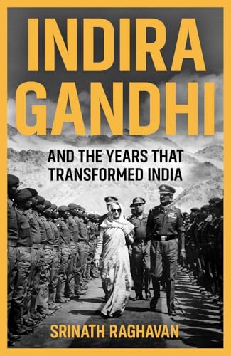 Indira Gandhi and the Years that Transformed India