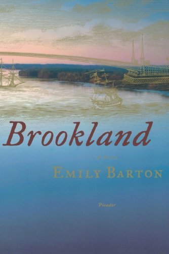 Brookland Emily Barton A New York Times Book Review Notable Book of the YearA Los Angeles Times Book Review Favorite Book of the YearSince her girlhood, Prudence Winship has gazed across the tidal straits from her home in Brooklyn to the city of Manhattan