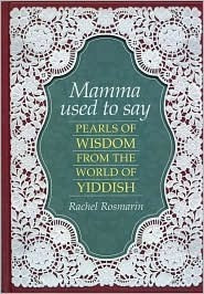 Mamma Used to Say: Pearls of Wisdom from the World of Yiddish