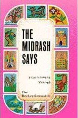 The Midrash Says: The Book of Bereshit (Volume, #1) Moshe Weissman The narrative of the weekly Torah-portion in the perspective of our Sages. Selected and adapted from the Talmud and Midrash. All the volumes in this popular series will not fail to inspire