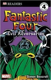 Fantastic Four: Evil Adversaries Simon Beecroft In this action-packed addition to the DK Readers series, kids can hone their reading skills while learning all about the adventures of the Fantastic Four! From Doctor Doom to Diablo, this Reader takes a look