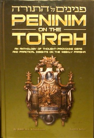 Peninim on the Torah (Peninim 'al Ha-torah): An Anthology of Thought Provoking Ideas, Practical Insights, and Review Questions and Answers on the Weekly Parsha, 3rd Series Rabbi AL Scheinbaum Peninim on the Torah (Peninim al Ha-torah): An anthology of Tho