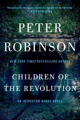 Children of the Revolution (Inspector Banks #21) Peter Robinson Multiple award-winning, New York Times and #1 internationally bestselling author Peter Robinson returns with Children of the Revolution, a superb tale of mystery and murder that takes acclaim