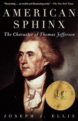 American Sphinx: The Character of Thomas Jefferson Joseph J Ellis Following his subject from the drafting of the Declaration of Independence to his retirement in Monticello, Joseph Ellis unravels the contradictions of the Jeffersonian character. A marvel