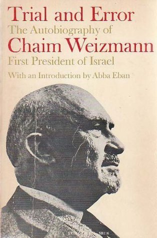Trial and Error: The Autobiography of Chaim Weizmann