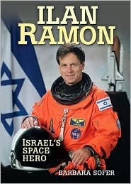 Ilan Ramon: Israel's Space Hero Barbara Sofer A biography of Ilan Ramon, Israel's first astronaut, who died when the space shuttle Columbia exploded during re-entry in 2003. January 1, 2004 by Kar-Ben Pub