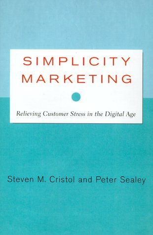 Simplicity Marketing: End Brand Complexity, Clutter, and Confusion Steven M Cristol and Peter Sealey For more than half a century, marketers have bombarded customers with more and more choices in products and services. What is the result? Unprecedented an