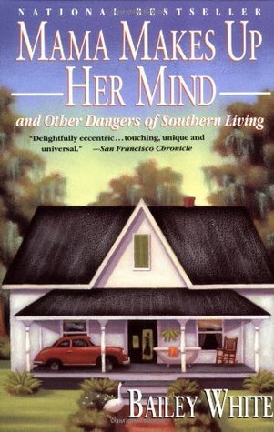 Mama Makes Up Her Mind and Other Dangers of Southern Living