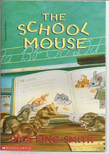 The School Mouse Dick King-Smith Everyone has heard of house mice and field mice and church mice, but Flora is the first-ever school mouse. Being the first anything is hard, and being the first school mouse is no exception. When Flora learns to read, nobo