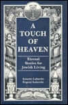 A Touch of Heaven: Eternal Stories for Jewish Living Annette Labovitz and Eugene Labovitz Discover eternal Jewish stories with A Touch of Heaven: Eternal Stories for Jewish Living, written by Annette Labovitz and Eugene Labovitz. This book showcases Jewis