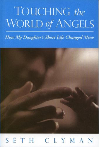 Touching the World of Angels: How My Daughter's Short Life Changed Mine