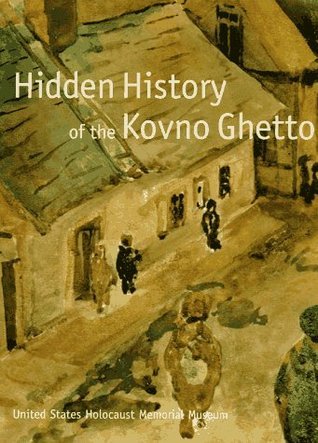 Hidden History of the Kovno Ghetto