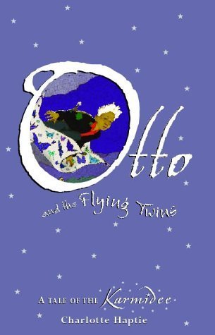 Otto and the Flying Twins (The Karmidee #1) Charlotte Haptie Otto is our endearingly bewildered young hero whose world suddenly becomes very odd. Going with his father, Albert, to the FireBox Launderette, Albert is called to help with 'failing machinery'