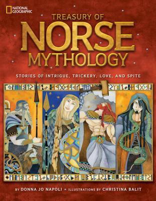 Treasury of Norse Mythology: Stories of Intrigue, Trickery, Love, and Revenge