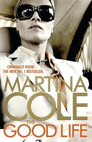 The Good Life Martina Cole Everything comes at a price...Hard-hitting and uncompromising, THE GOOD LIFE by the 'undisputed queen of crime writing' (Guardian) and Sunday Times No.1 bestseller Martina Cole is a chilling thriller about power and protection,